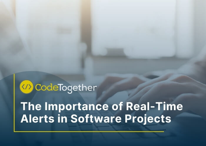 The Importance of Real-Time Alerts in Software Projects