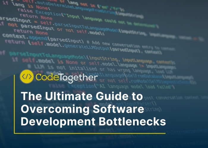 The Ultimate Guide to Overcoming Software Development Bottlenecks