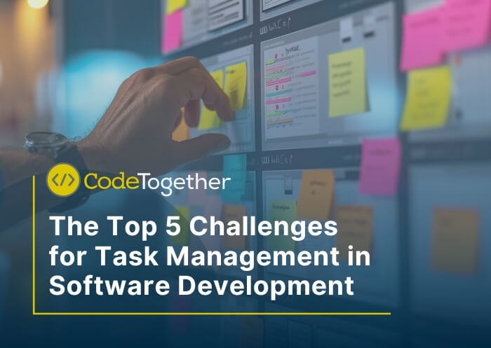 The Top 5 Challenges for Task Management in Software Development